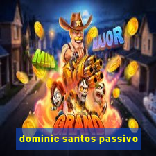 dominic santos passivo