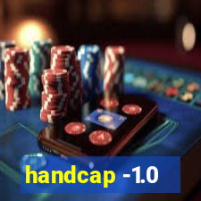 handcap -1.0