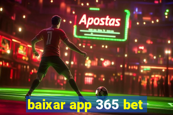 baixar app 365 bet