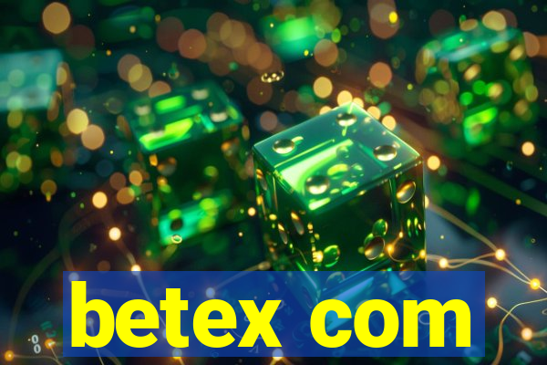 betex com