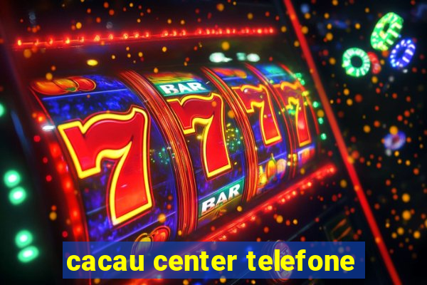 cacau center telefone