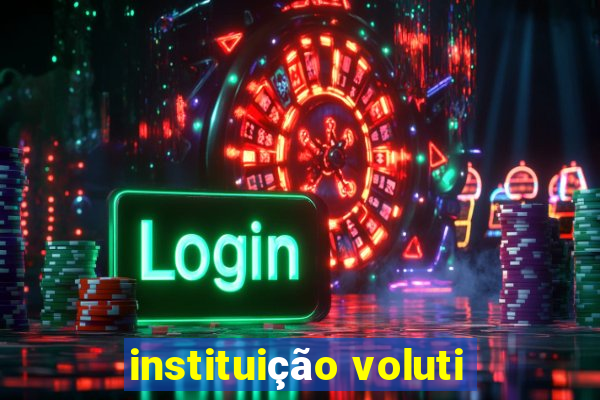 instituição voluti