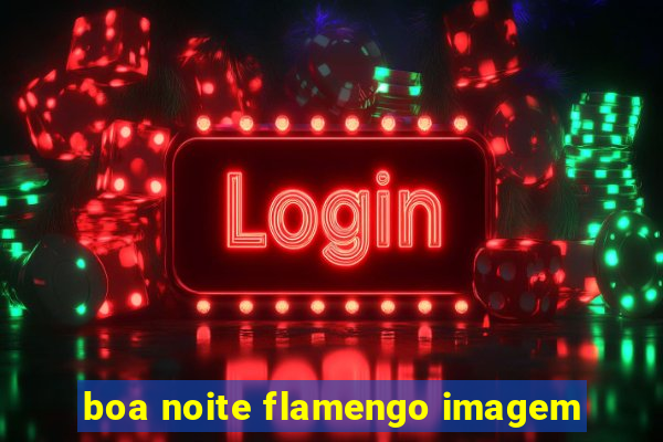 boa noite flamengo imagem