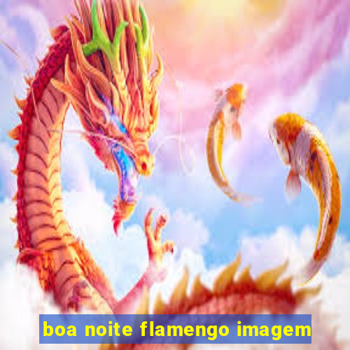 boa noite flamengo imagem