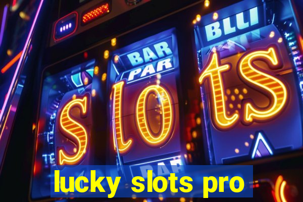 lucky slots pro