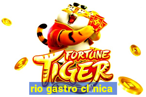 rio gastro cl铆nica