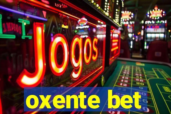 oxente bet