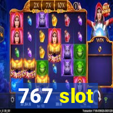 767 slot