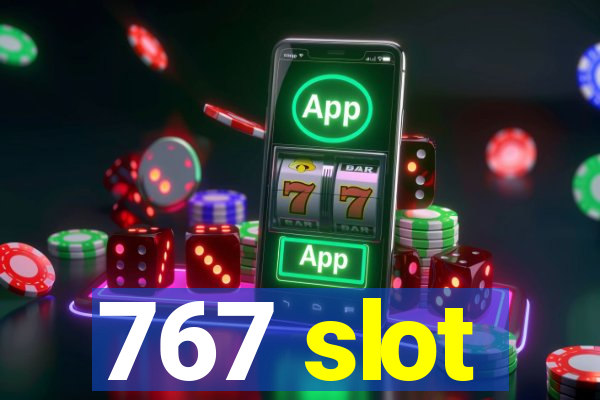 767 slot