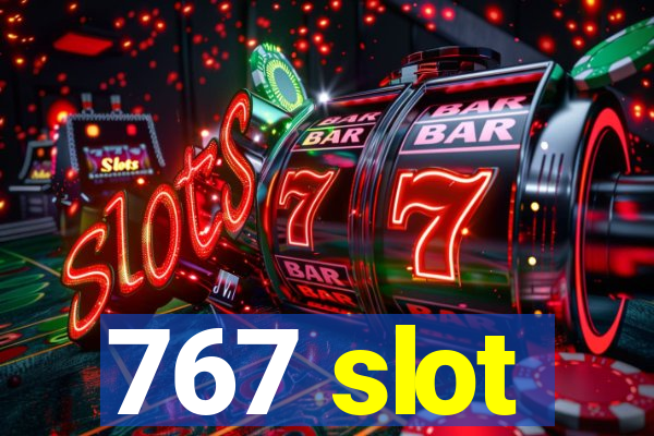 767 slot