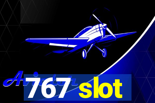 767 slot