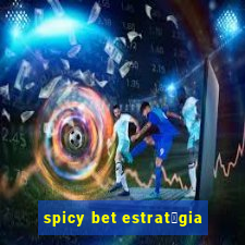 spicy bet estrat茅gia