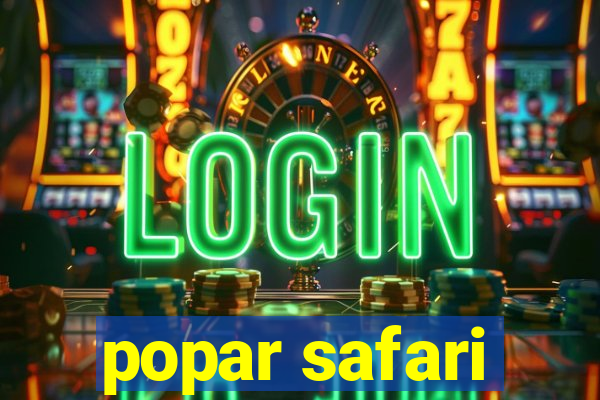 popar safari