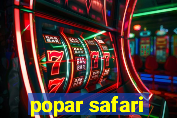 popar safari