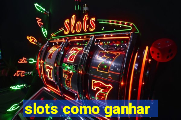 slots como ganhar