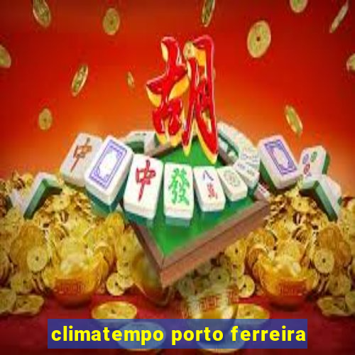 climatempo porto ferreira