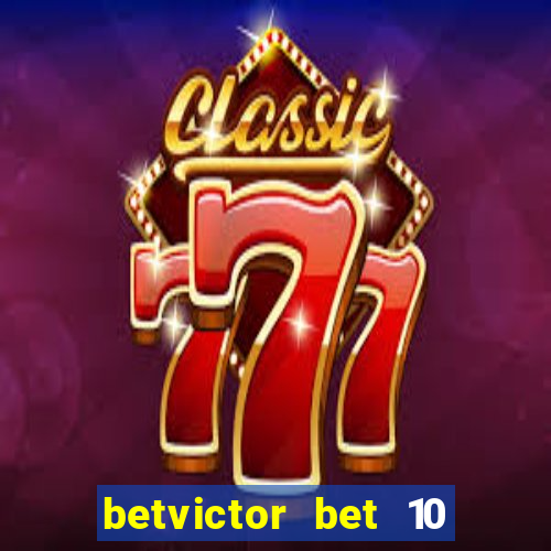 betvictor bet 10 get 40 terms