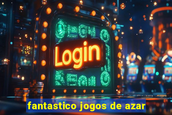 fantastico jogos de azar