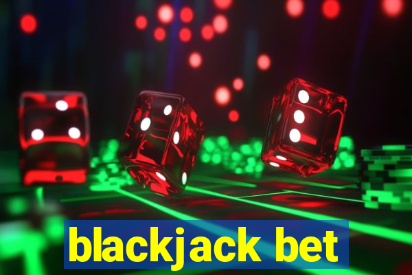 blackjack bet