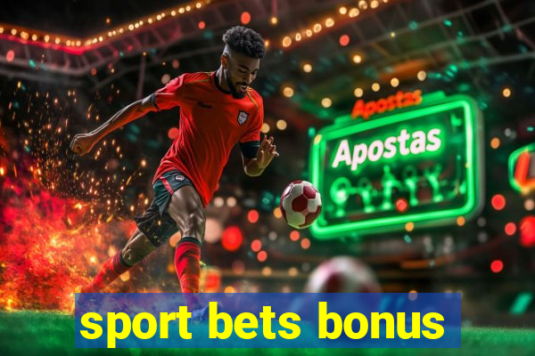 sport bets bonus