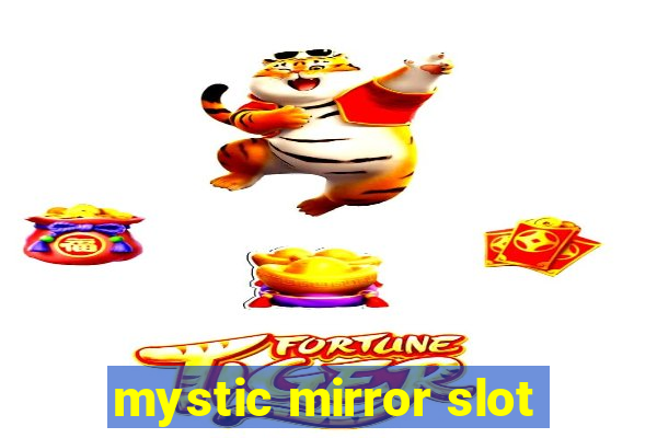 mystic mirror slot