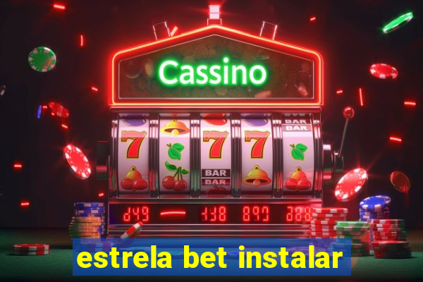 estrela bet instalar