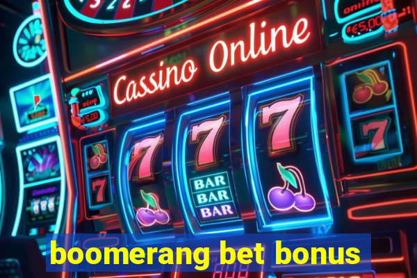 boomerang bet bonus