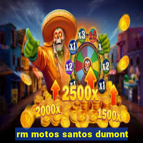 rm motos santos dumont