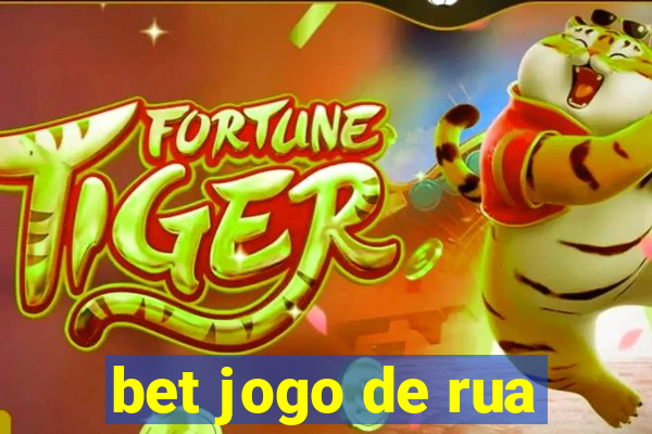 bet jogo de rua