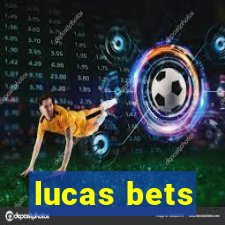 lucas bets