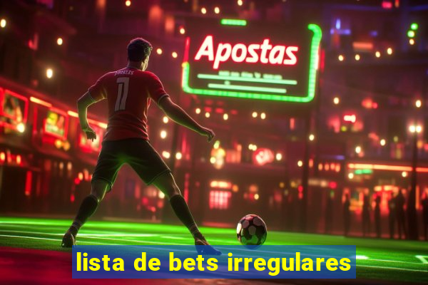 lista de bets irregulares