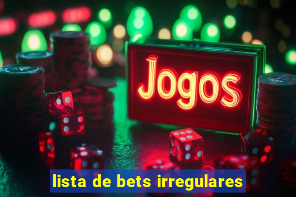 lista de bets irregulares