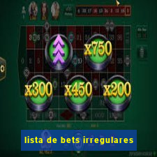 lista de bets irregulares