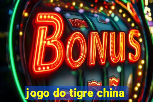 jogo do tigre china