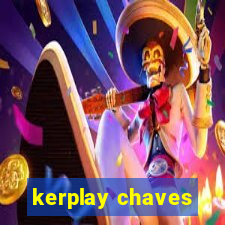 kerplay chaves