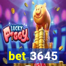 bet 3645