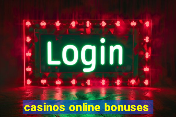 casinos online bonuses