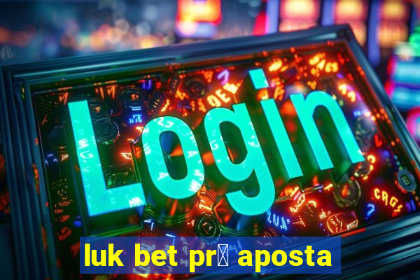 luk bet pr茅 aposta