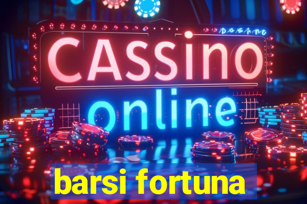 barsi fortuna