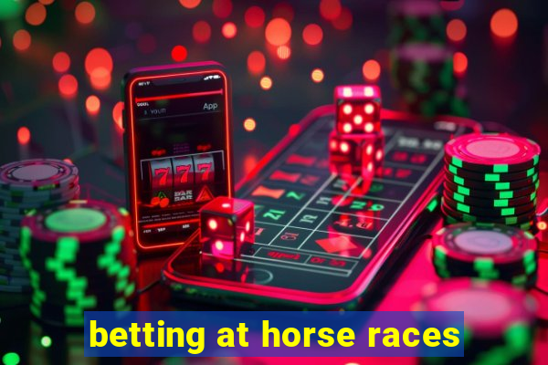 betting at horse races