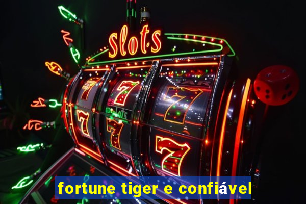 fortune tiger e confiável