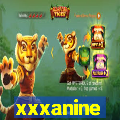 xxxanine