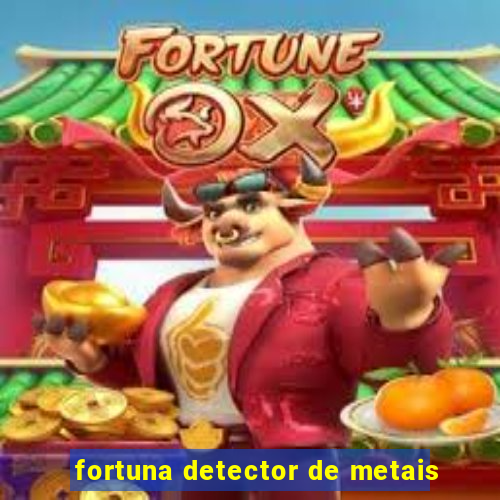 fortuna detector de metais