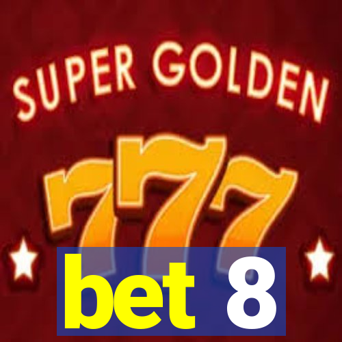 bet 8