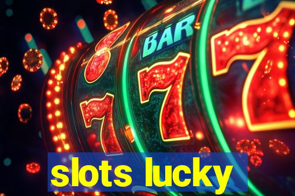 slots lucky