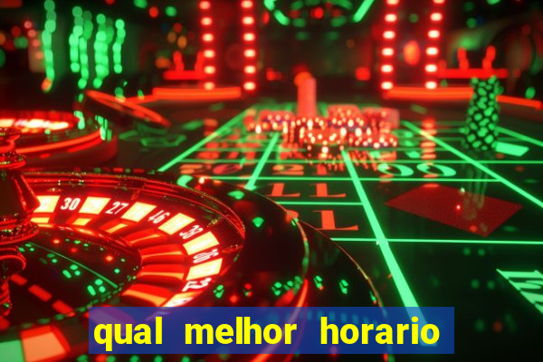 qual melhor horario para jogar crazy time