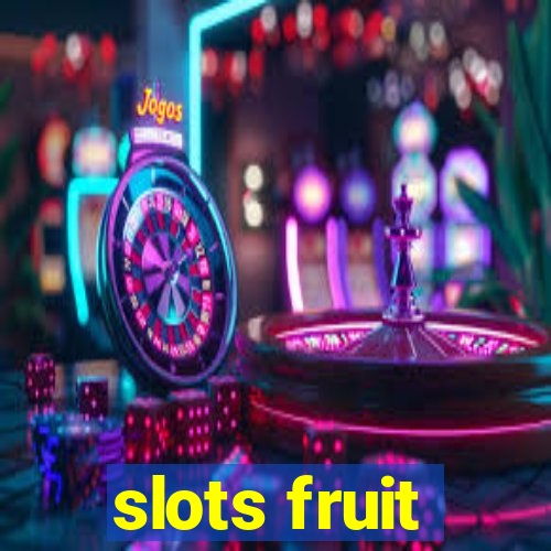 slots fruit