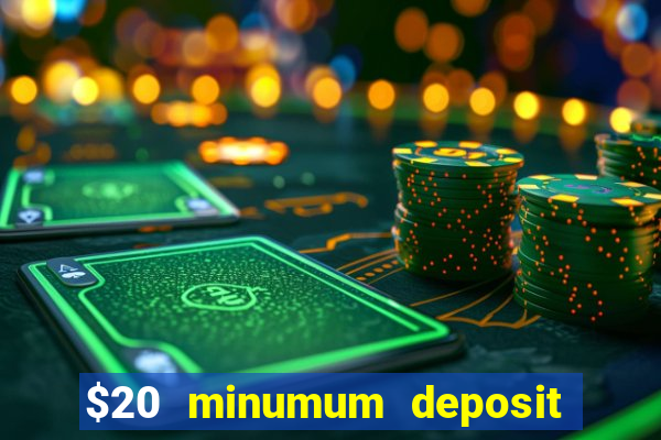 $20 minumum deposit casino canada