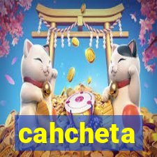 cahcheta