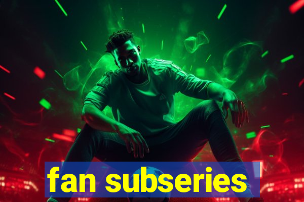 fan subseries